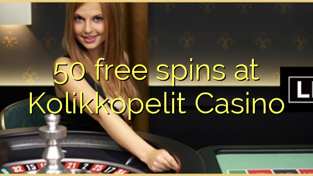 50 free spins at Kolikkopelit Casino