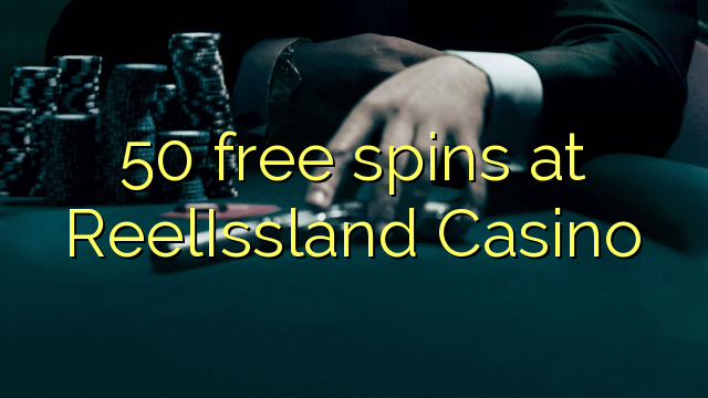 50 gratis spins bij ReelIssland Casino