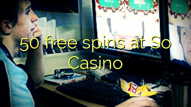 50 free spins at So  Casino