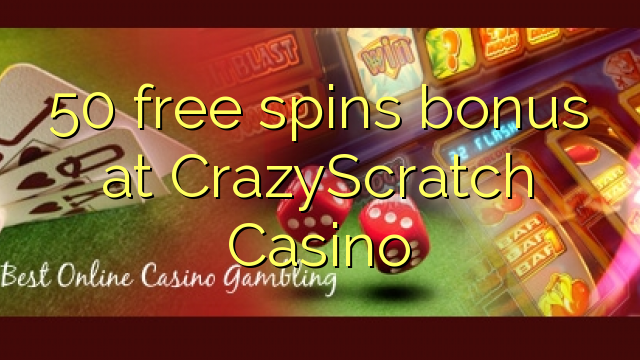 50 free spins bonus at CrazyScratch Casino