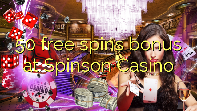 50 free spins bonus at Spinson Casino