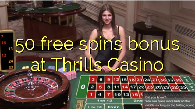 50 free spins bonus at Thrills Casino