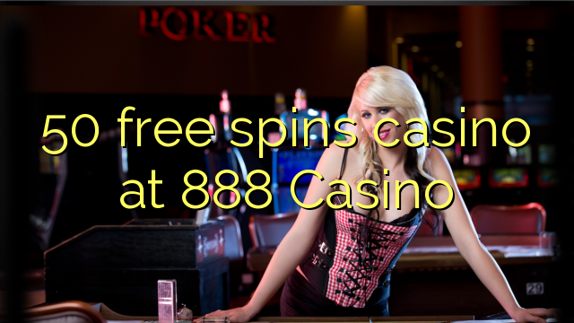 50 free spins casino at 888 Casino