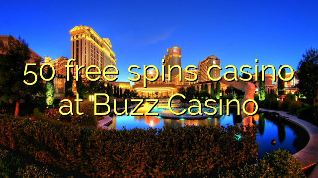 50 free spins casino at Buzz Casino