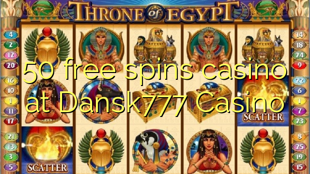 50 free spins casino at Dansk777 Casino