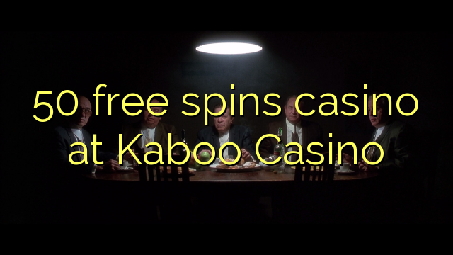 50 free spins casino at Kaboo Casino