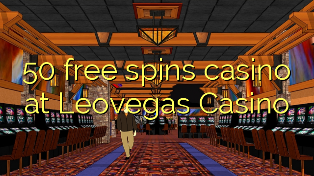 50 free spins casino at Leovegas Casino