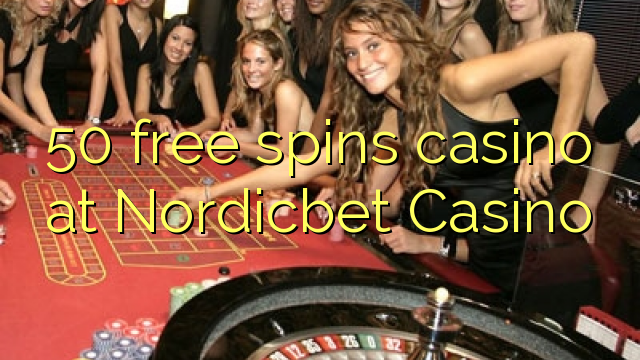 50 free spins casino at Nordicbet Casino