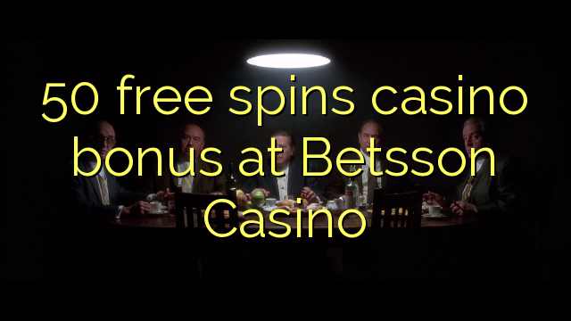 50 free spins gidan caca bonus a Betsson Casino
