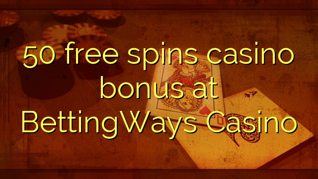 50 free spins casino bonus at BettingWays Casino