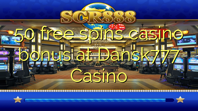 50 безплатни завъртания казино бонус при Dansk777 Казино