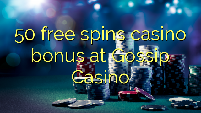 50 free spins casino bonus at Gossip Casino