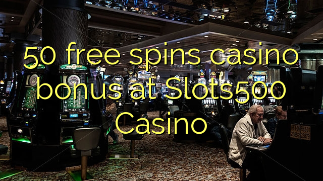 50 free spins casino bonus at Slots500 Casino