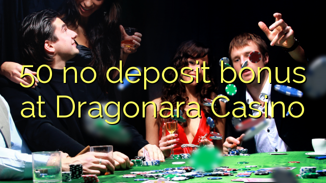 50 no deposit bonus at Dragonara Casino