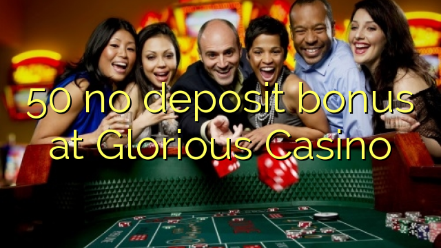 Walang depositong 50 sa Glorious Casino