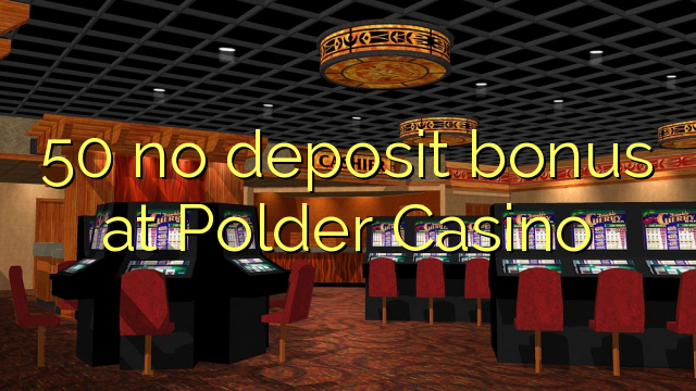 50 gjin boarch bonus by Polder Casino