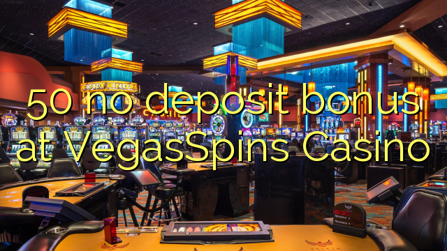 50 no deposit bonus at VegasSpins Casino