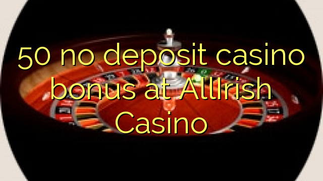50 bez depozytu kasyno bonusem w kasynie AllIrish