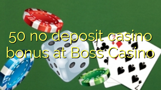 50 no deposit casino bonus at Boss  Casino