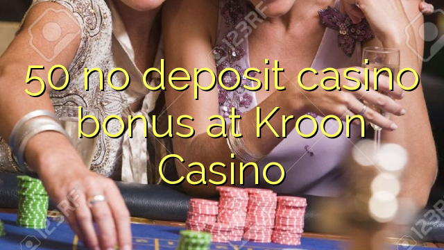 50 no deposit casino bonus at Kroon Casino