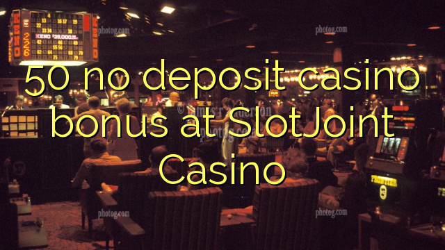 50 no deposit casino bonus at SlotJoint Casino