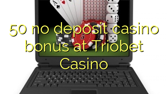 50 no deposit casino bonus at Triobet Casino