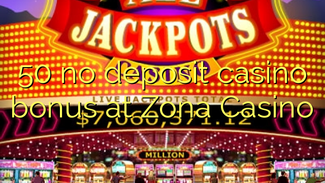 50 bono sin depósito del casino en Zona Casino