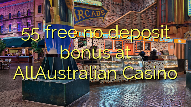 55 free no deposit bonus at AllAustralian Casino