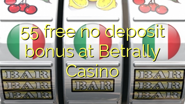 55 free no deposit bonus at Betrally Casino