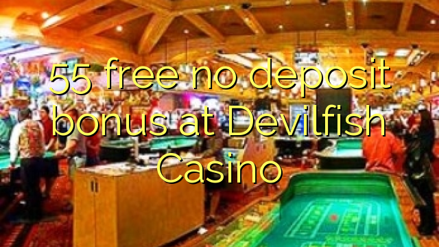 55 free no deposit bonus at Devilfish Casino