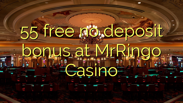 55 free no deposit bonus at MrRingo Casino