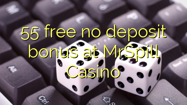 55 free no deposit bonus at MrSpill Casino