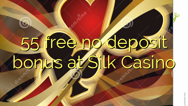 在Silk Casino的55免费存款奖金