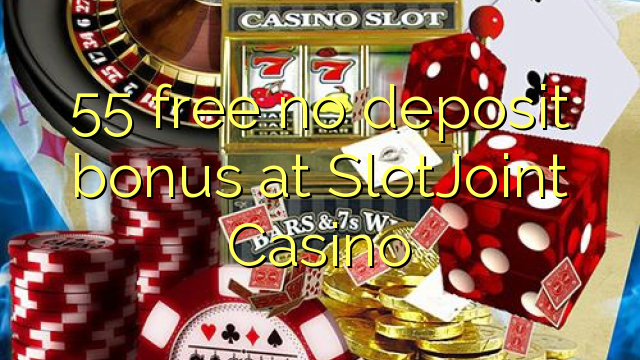 55 free no deposit bonus at SlotJoint Casino