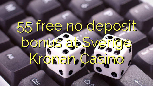 55 free no deposit bonus at Sverige Kronan Casino