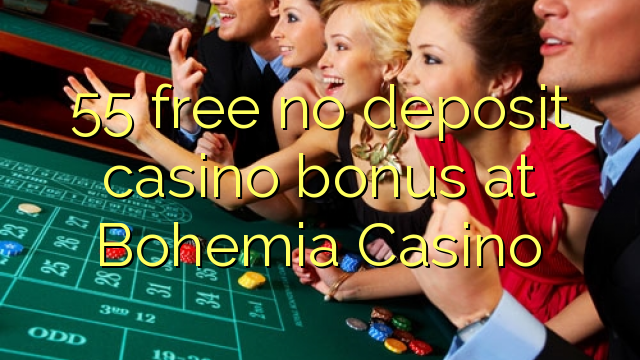 55 free no deposit casino bonus at Bohemia Casino