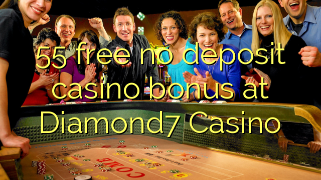 55 free no deposit casino bonus at Diamond7 Casino