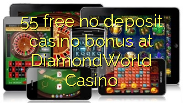 55 free no deposit casino bonus at DiamondWorld Casino