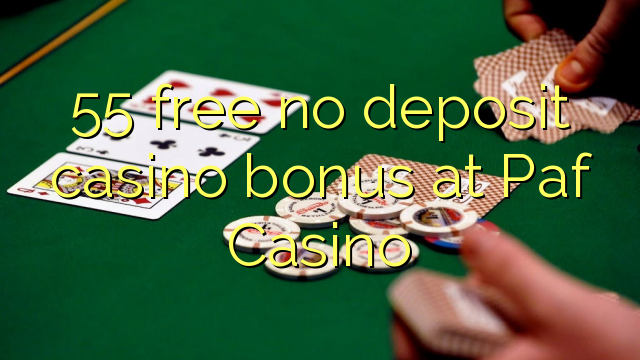 55 free no deposit casino bonus at Paf Casino