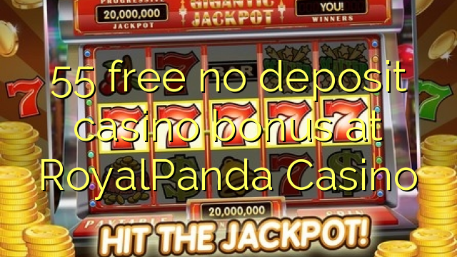 55 free no deposit casino bonus at RoyalPanda Casino