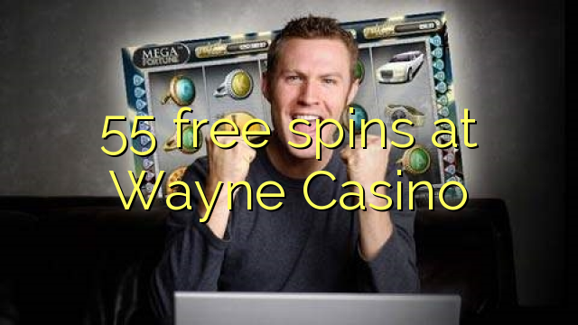 55 gratis spinn på Wayne Casino