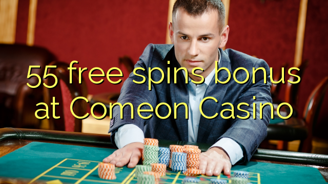 55 free spins bonus at Comeon Casino