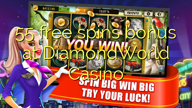 55 senza spins Bonus à DiamondWorld Casino
