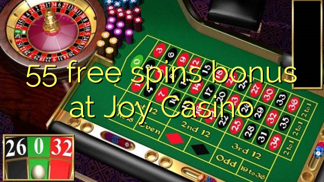 55 free spins bonus at Joy  Casino