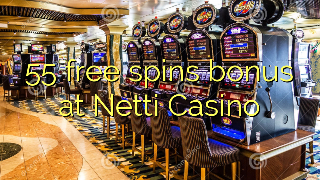 55 free spins bonus at Netti  Casino