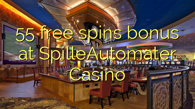 55 senza spins Bonus à SpilleAutomater Casino