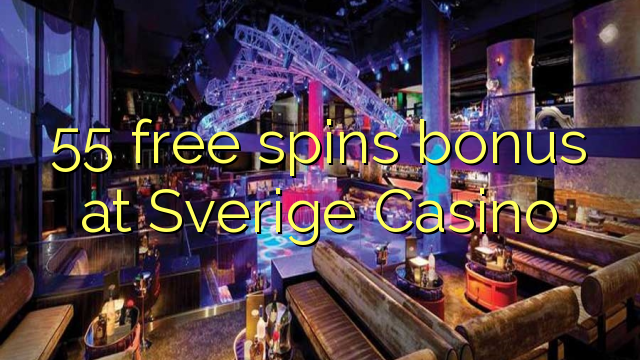 55 free spins bonus at Sverige  Casino