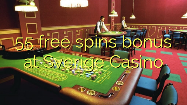 55 free spins bonus at Sverige  Casino