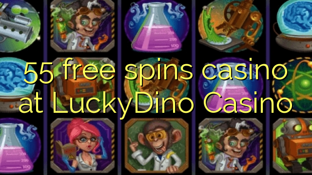 55 free spins casino at LuckyDino Casino