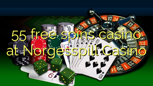 55 free spins casino at Norgesspill Casino